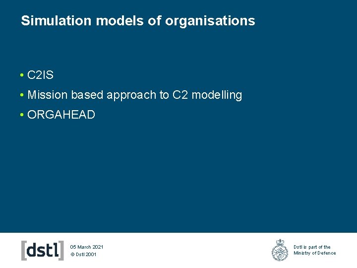 Simulation models of organisations • C 2 IS • Mission based approach to C