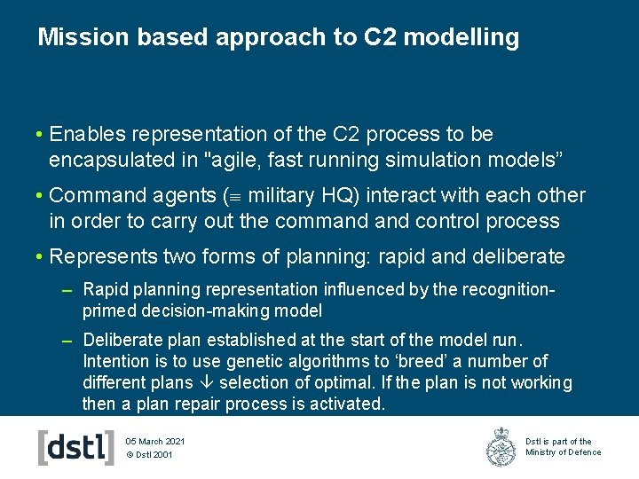 Mission based approach to C 2 modelling • Enables representation of the C 2