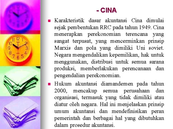 - CINA n n Karakteristik dasar akuntansi Cina dimulai sejak pembentukan RRC pada tahun