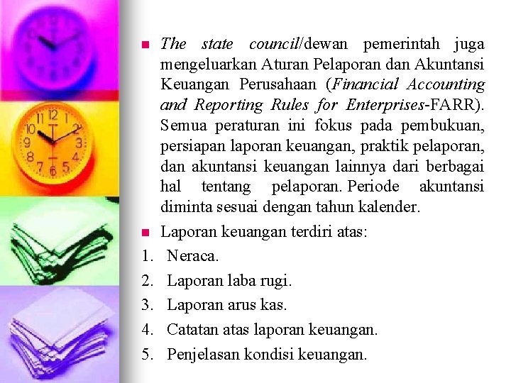 The state council/dewan pemerintah juga mengeluarkan Aturan Pelaporan dan Akuntansi Keuangan Perusahaan (Financial Accounting