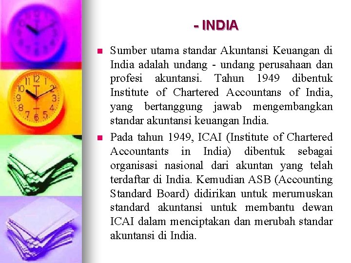 - INDIA n n Sumber utama standar Akuntansi Keuangan di India adalah undang -