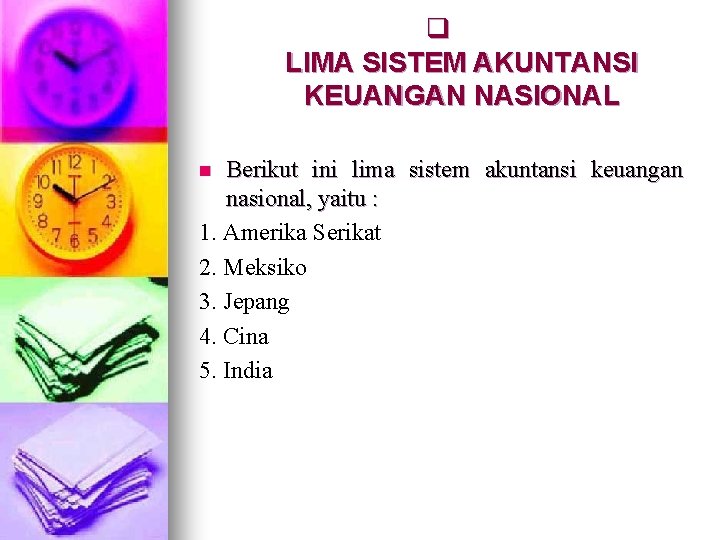 q LIMA SISTEM AKUNTANSI KEUANGAN NASIONAL Berikut ini lima sistem akuntansi keuangan nasional, yaitu