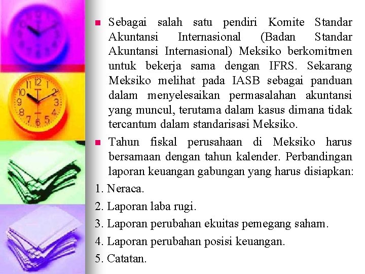 Sebagai salah satu pendiri Komite Standar Akuntansi Internasional (Badan Standar Akuntansi Internasional) Meksiko berkomitmen Sebagai salah satu pendiri Komite Standar Akuntansi Internasional (Badan Standar Akuntansi Internasional) Meksiko berkomitmen