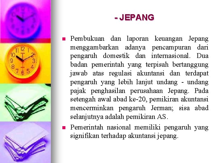 - JEPANG n n Pembukuan dan laporan keuangan Jepang menggambarkan adanya pencampuran dari pengaruh