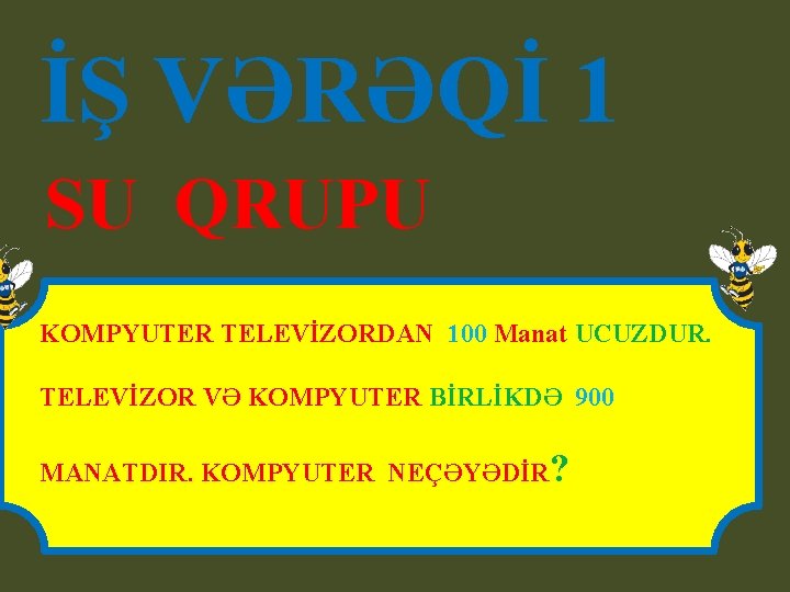 İŞ VƏRƏQİ 1 SU QRUPU KOMPYUTER TELEVİZORDAN 100 Manat UCUZDUR. TELEVİZOR VƏ KOMPYUTER BİRLİKDƏ