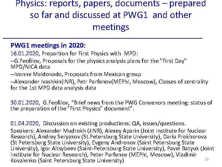 Physics: reports, papers, documents – prepared so far and discussed at PWG 1 and