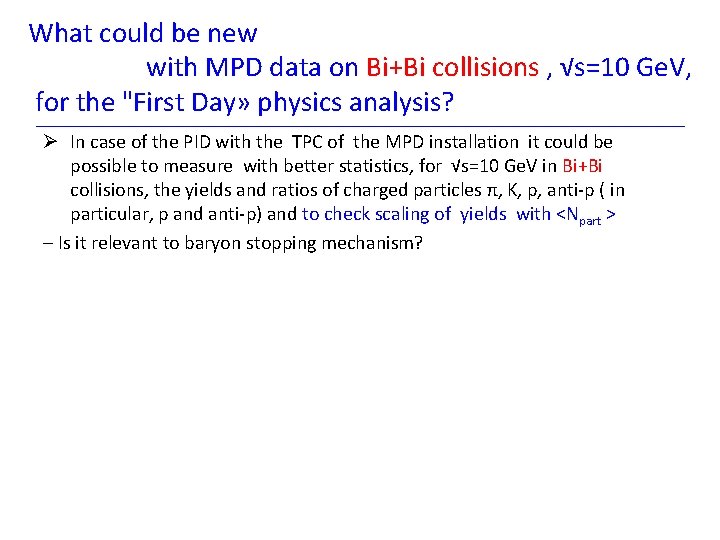 What could be new with MPD data on Bi+Bi collisions , √s=10 Ge. V,