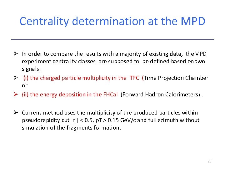 Centrality determination at the MPD Ø In order to compare the results with a