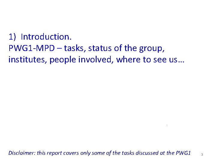 1) Introduction. PWG 1 -MPD – tasks, status of the group, institutes, people involved,