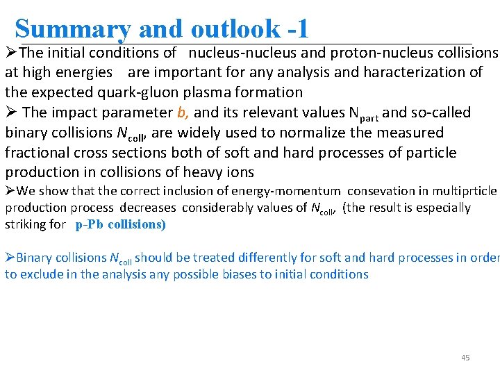 Summary and outlook -1 ØThe initial conditions of nucleus-nucleus and proton-nucleus collisions at high