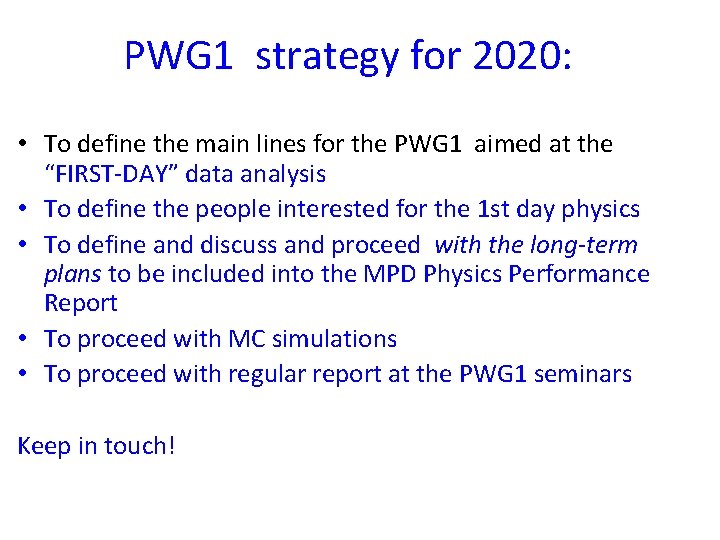 PWG 1 strategy for 2020: • To define the main lines for the PWG