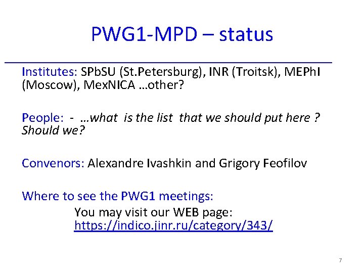 PWG 1 -MPD – status Institutes: SPb. SU (St. Petersburg), INR (Troitsk), MEPh. I