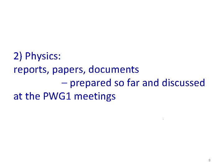 2) Physics: reports, papers, documents – prepared so far and discussed at the PWG