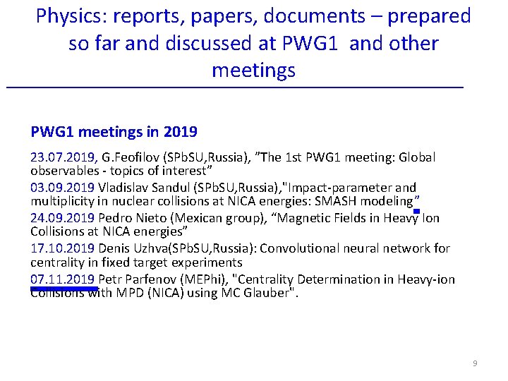 Physics: reports, papers, documents – prepared so far and discussed at PWG 1 and