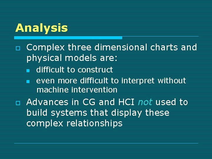 Analysis o Complex three dimensional charts and physical models are: n n o difficult