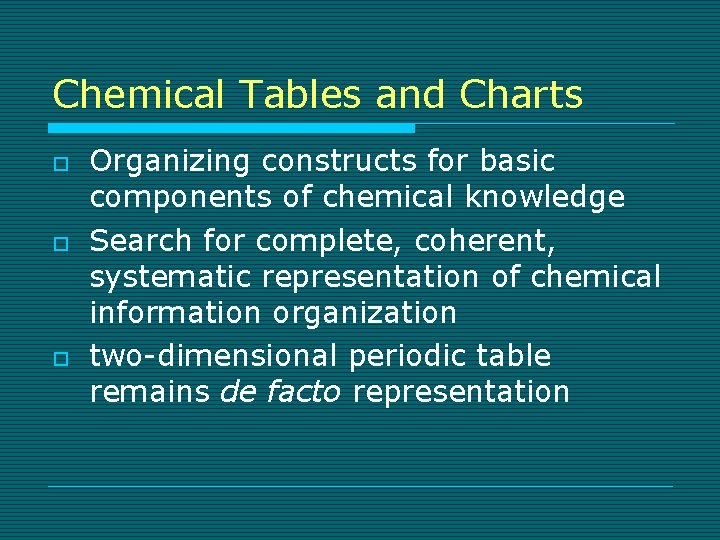 Chemical Tables and Charts o o o Organizing constructs for basic components of chemical
