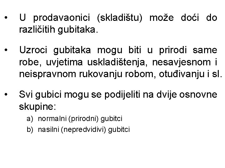  • U prodavaonici (skladištu) može doći do različitih gubitaka. • Uzroci gubitaka mogu