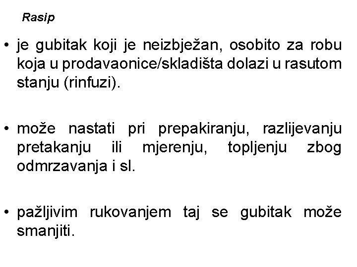 Rasip • je gubitak koji je neizbježan, osobito za robu koja u prodavaonice/skladišta dolazi