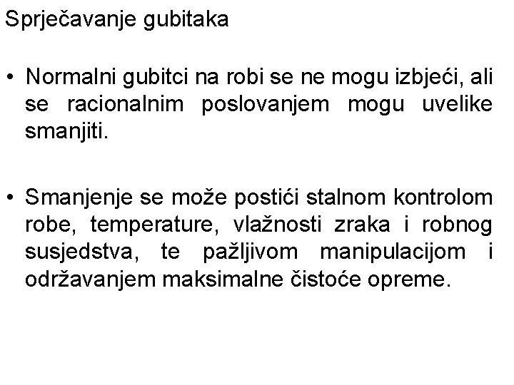 Sprječavanje gubitaka • Normalni gubitci na robi se ne mogu izbjeći, ali se racionalnim