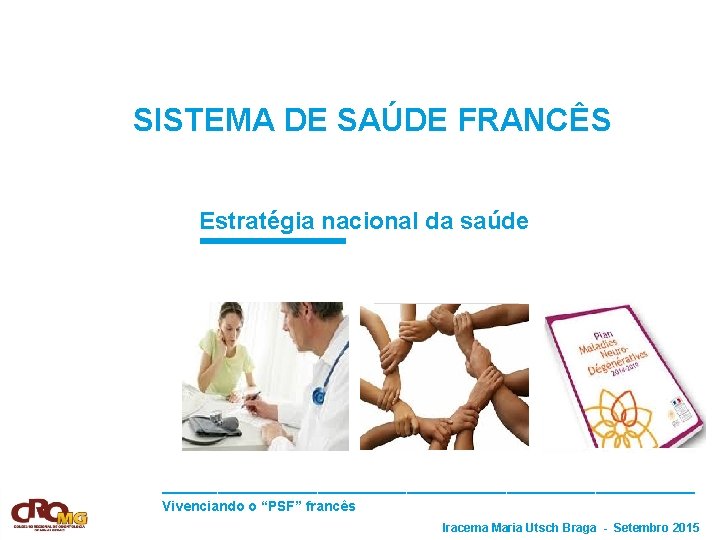 SISTEMA DE SAÚDE FRANCÊS Estratégia nacional da saúde Pict. 1 Pict. 2 Pict. 3