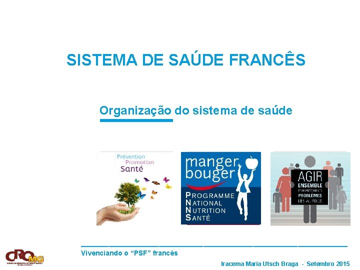 SISTEMA DE SAÚDE FRANCÊS Organização do sistema de saúde Pict. 1 Pict. 2 Pict.