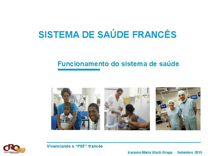 SISTEMA DE SAÚDE FRANCÊS Funcionamento do sistema de saúde Pict. 1 Pict. 2 Pict.