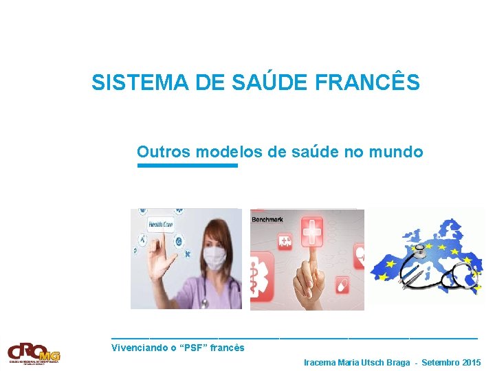 SISTEMA DE SAÚDE FRANCÊS Outros modelos de saúde no mundo Pict. 1 Pict. 2