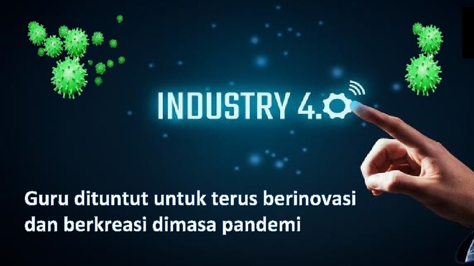 Guru dituntut untuk terus berinovasi dan berkreasi dimasa pandemi 