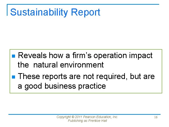 Sustainability Report Reveals how a firm’s operation impact the natural environment n These reports