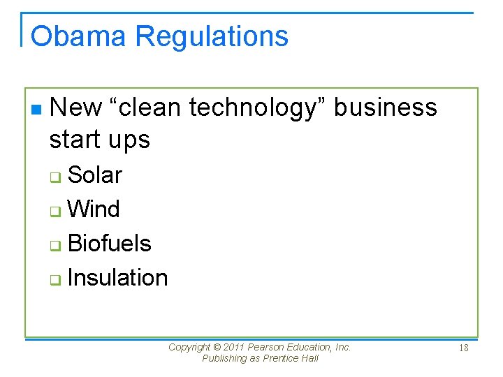Obama Regulations n New “clean technology” business start ups Solar q Wind q Biofuels
