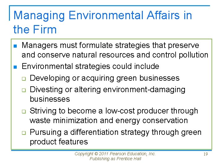 Managing Environmental Affairs in the Firm n n Managers must formulate strategies that preserve