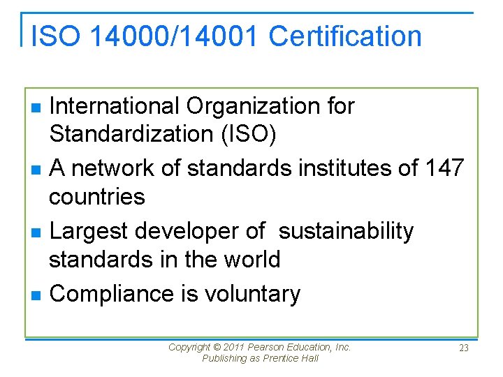 ISO 14000/14001 Certification International Organization for Standardization (ISO) n A network of standards institutes