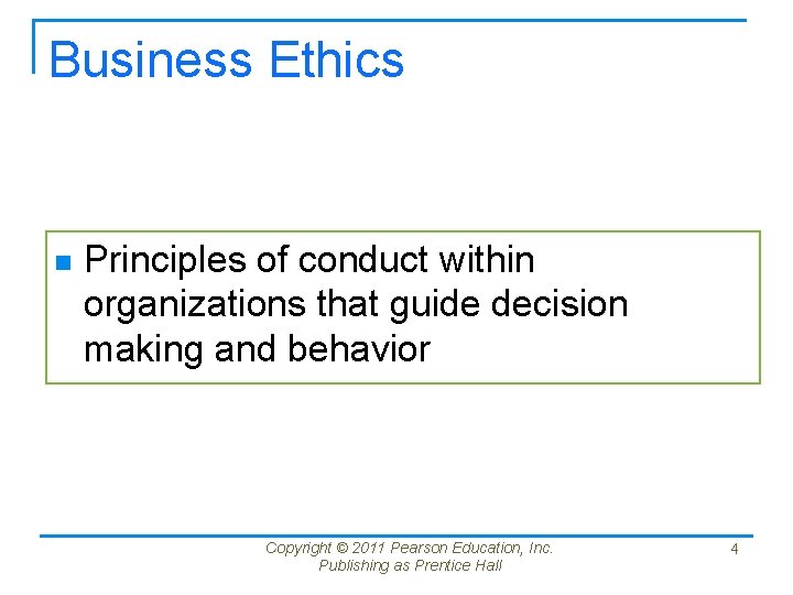 Business Ethics n Principles of conduct within organizations that guide decision making and behavior