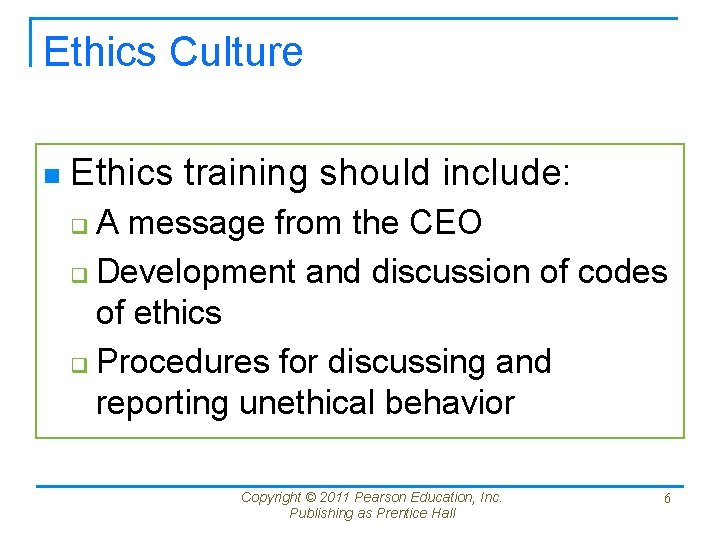 Ethics Culture n Ethics training should include: A message from the CEO q Development