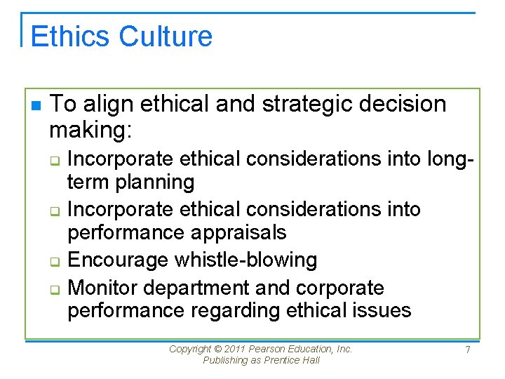 Ethics Culture n To align ethical and strategic decision making: q q Incorporate ethical