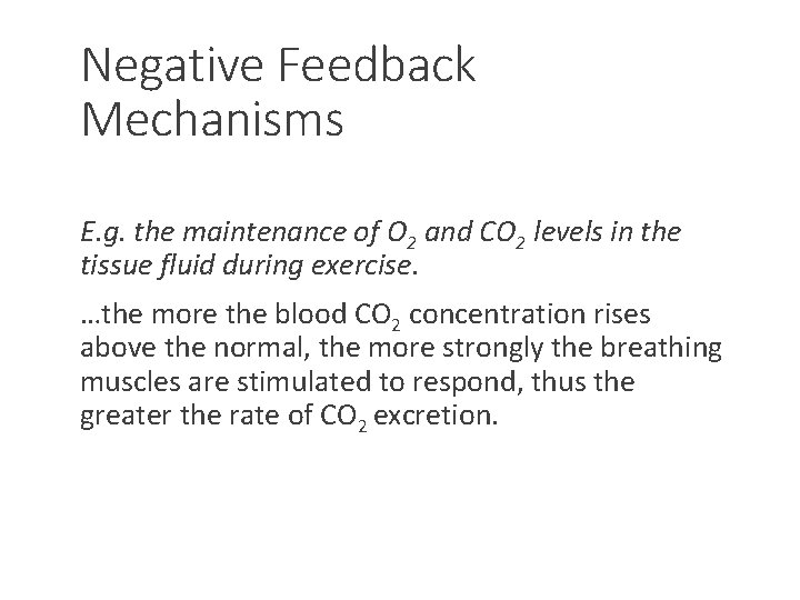 Negative Feedback Mechanisms E. g. the maintenance of O 2 and CO 2 levels