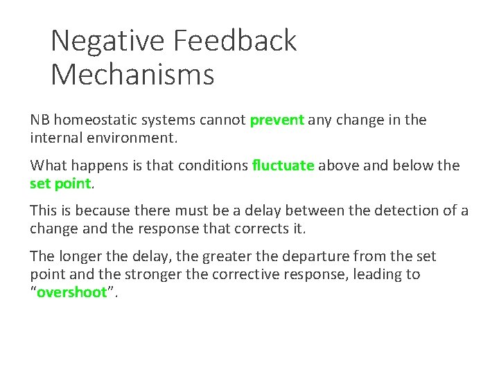 Negative Feedback Mechanisms NB homeostatic systems cannot prevent any change in the internal environment.