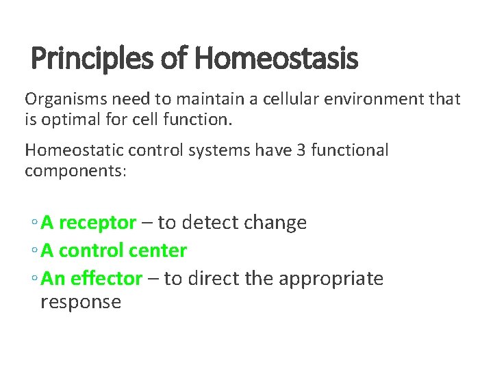 Principles of Homeostasis Organisms need to maintain a cellular environment that is optimal for