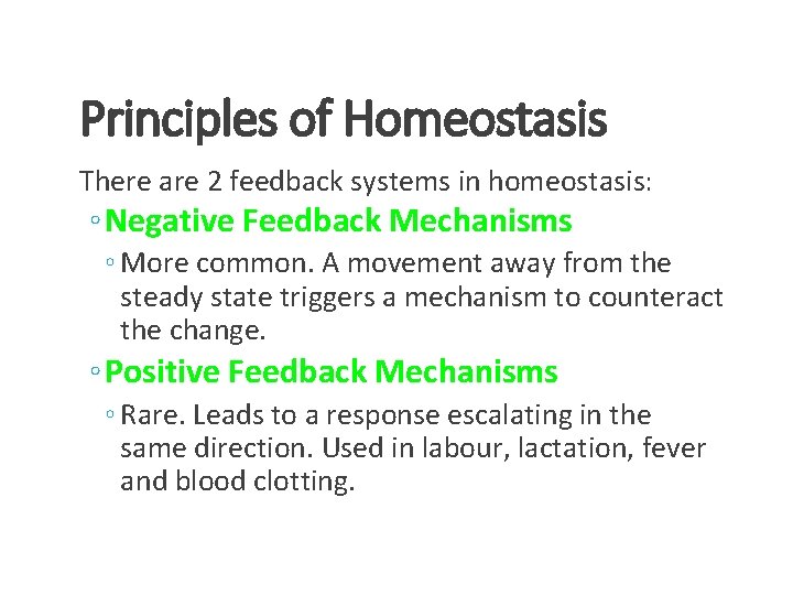 Principles of Homeostasis There are 2 feedback systems in homeostasis: ◦ Negative Feedback Mechanisms