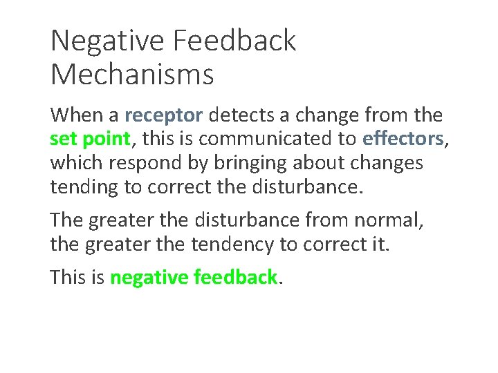 Negative Feedback Mechanisms When a receptor detects a change from the set point, this