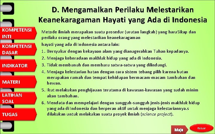 D. Mengamalkan Perilaku Melestarikan Keanekaragaman Hayati yang Ada di Indonesia KOMPETENSI INTI KOMPETENSI DASAR