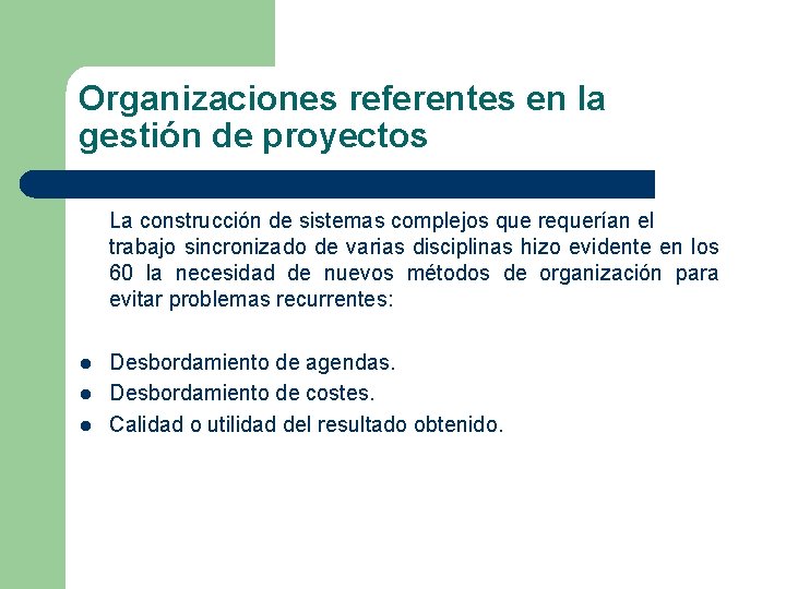 Organizaciones referentes en la gestión de proyectos La construcción de sistemas complejos que requerían