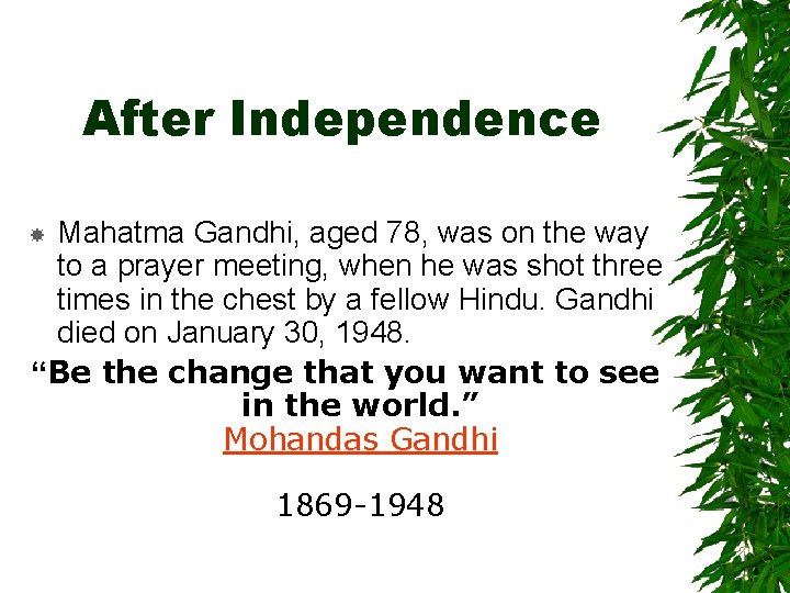 After Independence Mahatma Gandhi, aged 78, was on the way to a prayer meeting,