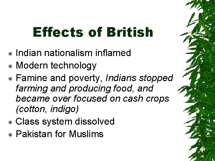 Effects of British Indian nationalism inflamed Modern technology Famine and poverty, Indians stopped farming