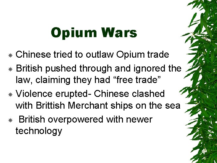 Opium Wars Chinese tried to outlaw Opium trade British pushed through and ignored the