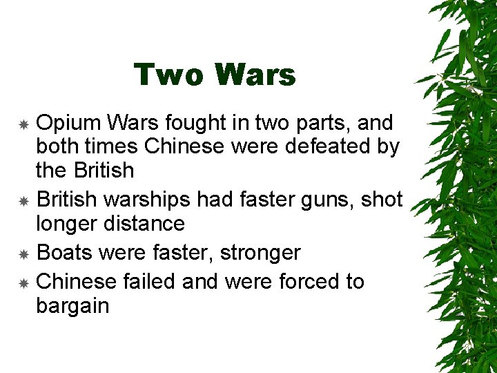 Two Wars Opium Wars fought in two parts, and both times Chinese were defeated
