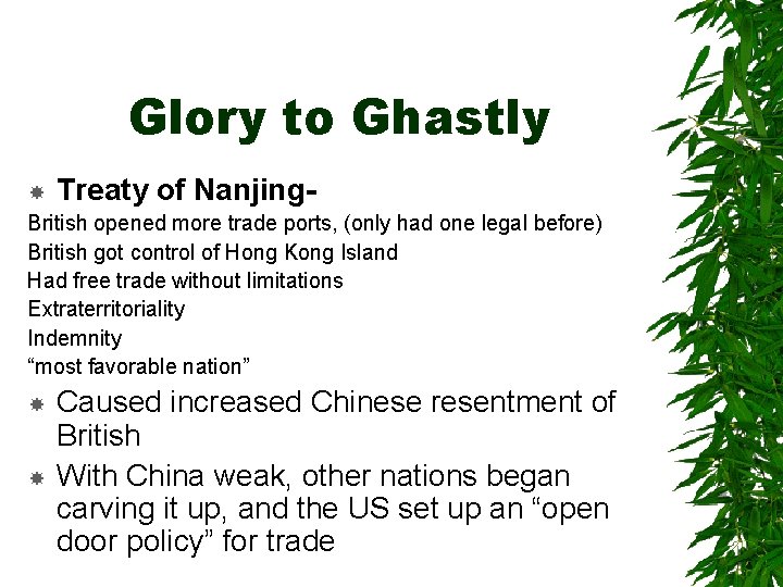 Glory to Ghastly Treaty of Nanjing- British opened more trade ports, (only had one