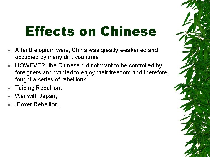 Effects on Chinese After the opium wars, China was greatly weakened and occupied by