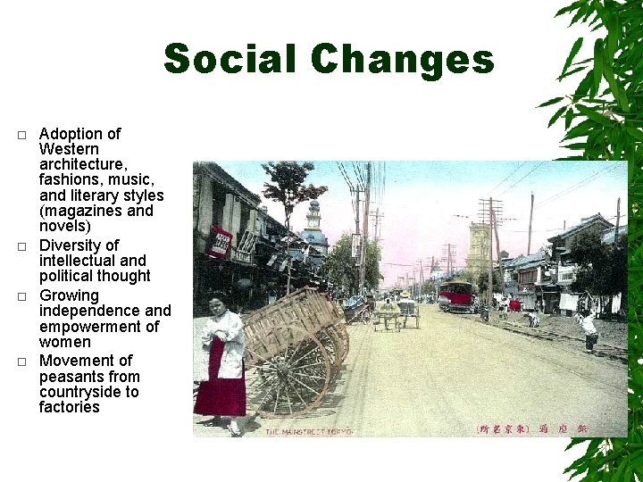 Social Changes Adoption of Western architecture, fashions, music, and literary styles (magazines and novels)