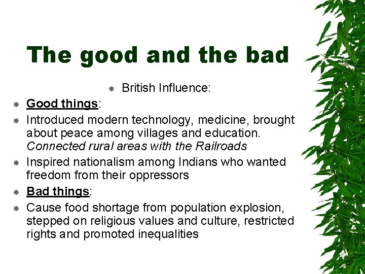 The good and the bad British Influence: Good things: Introduced modern technology, medicine, brought